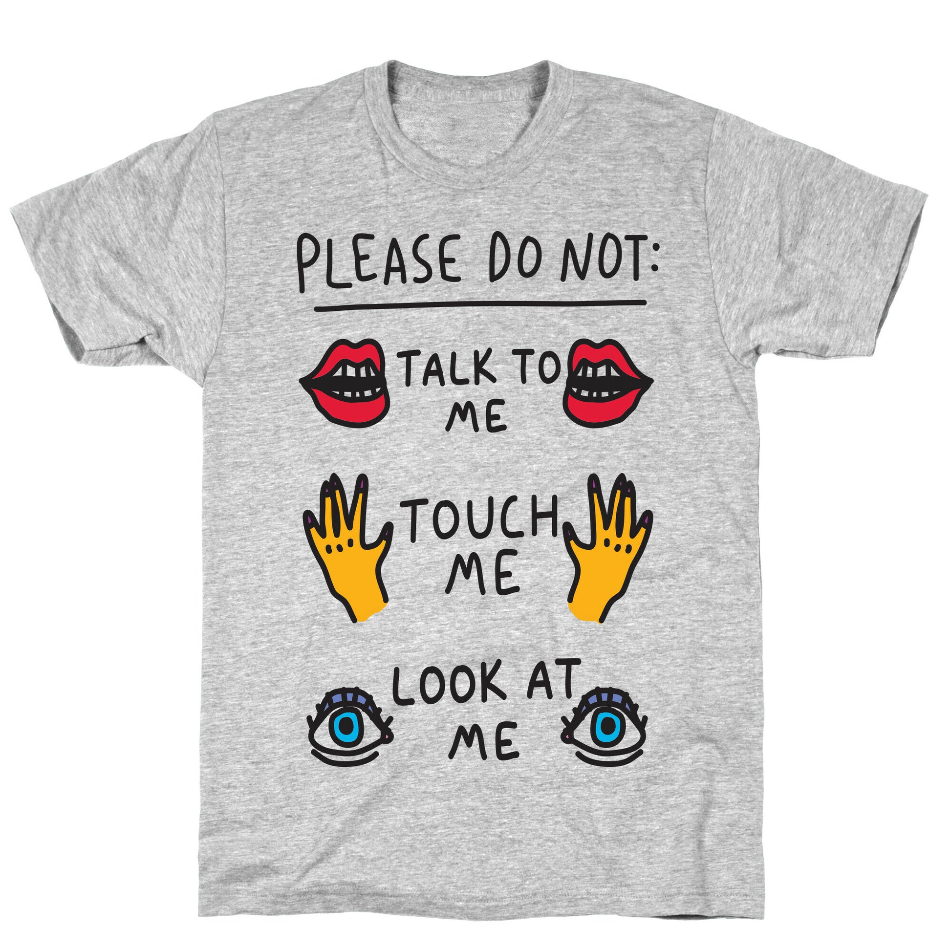 Please Do Not Talk To Me Touch Me Look At Me T-Shirt