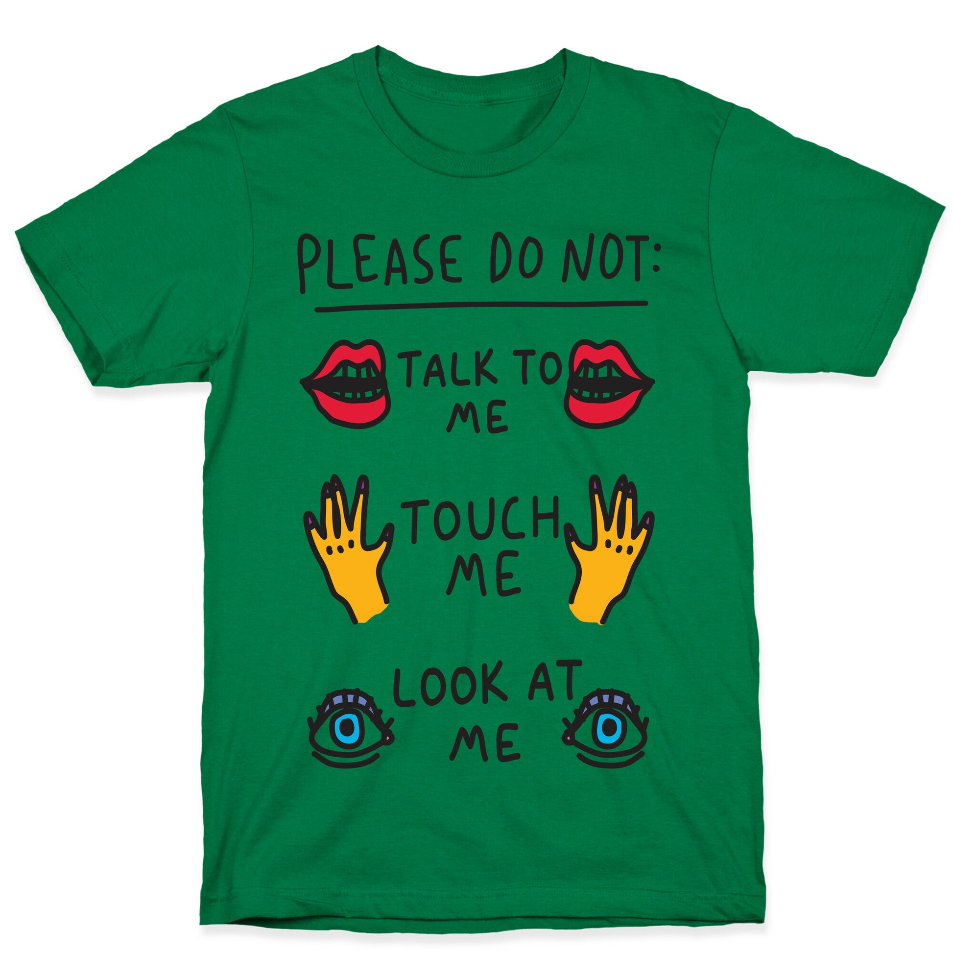 Please Do Not Talk To Me Touch Me Look At Me T-Shirt