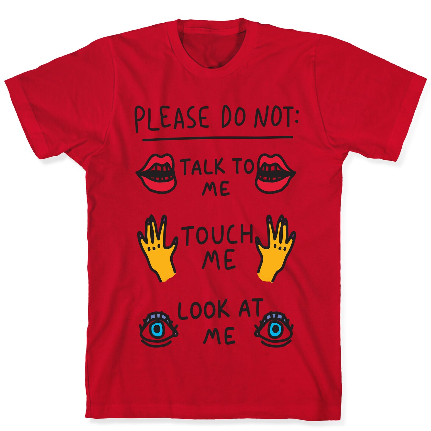Please Do Not Talk To Me Touch Me Look At Me T-Shirt