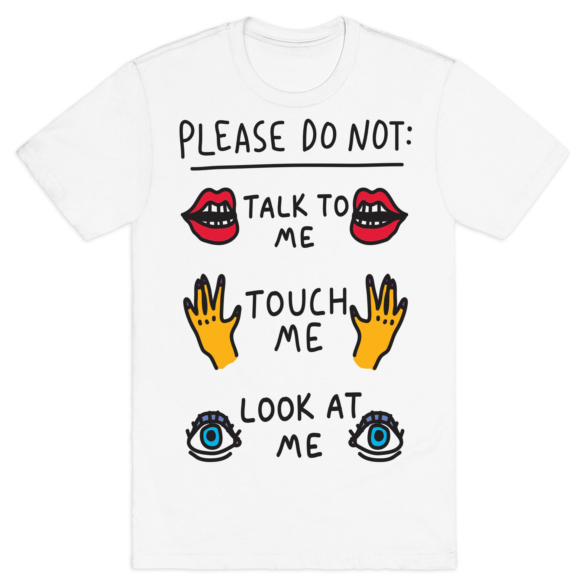 Please Do Not Talk To Me Touch Me Look At Me T-Shirt