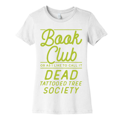 Book Club Or As I Like To Call It Dead Tattooed Tree Society Women's Cotton Tee