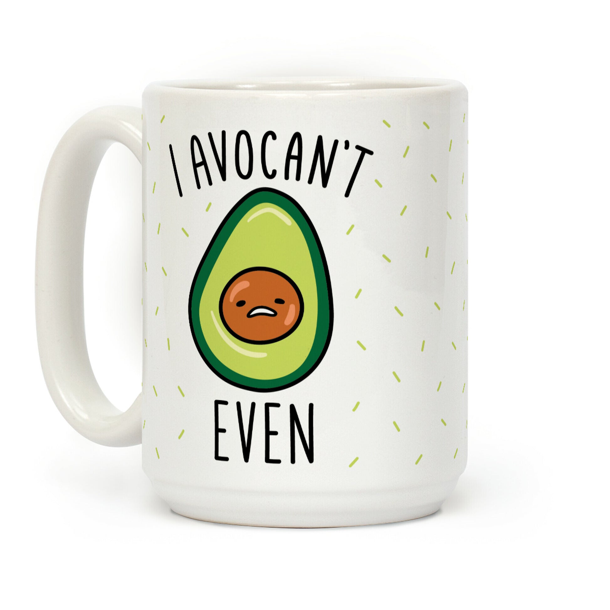 I Avocan't Even Coffee Mug