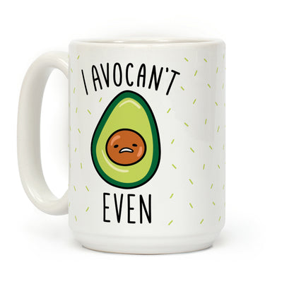 I Avocan't Even Coffee Mug