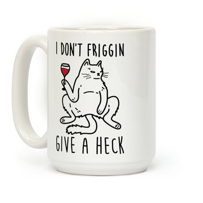 I Don't Friggin Give A Heck Coffee Mug