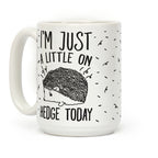I'm Just A Little On Hedge Today Coffee Mug