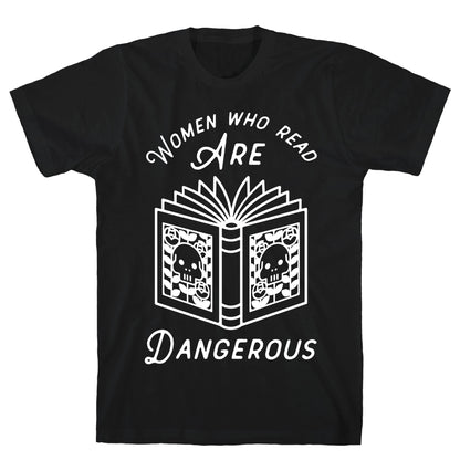 Women Who Read Are Dangerous T-Shirt