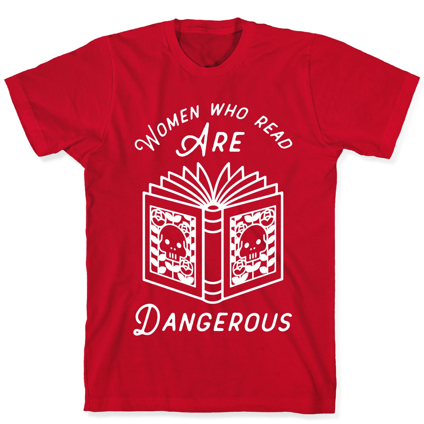 Women Who Read Are Dangerous T-Shirt