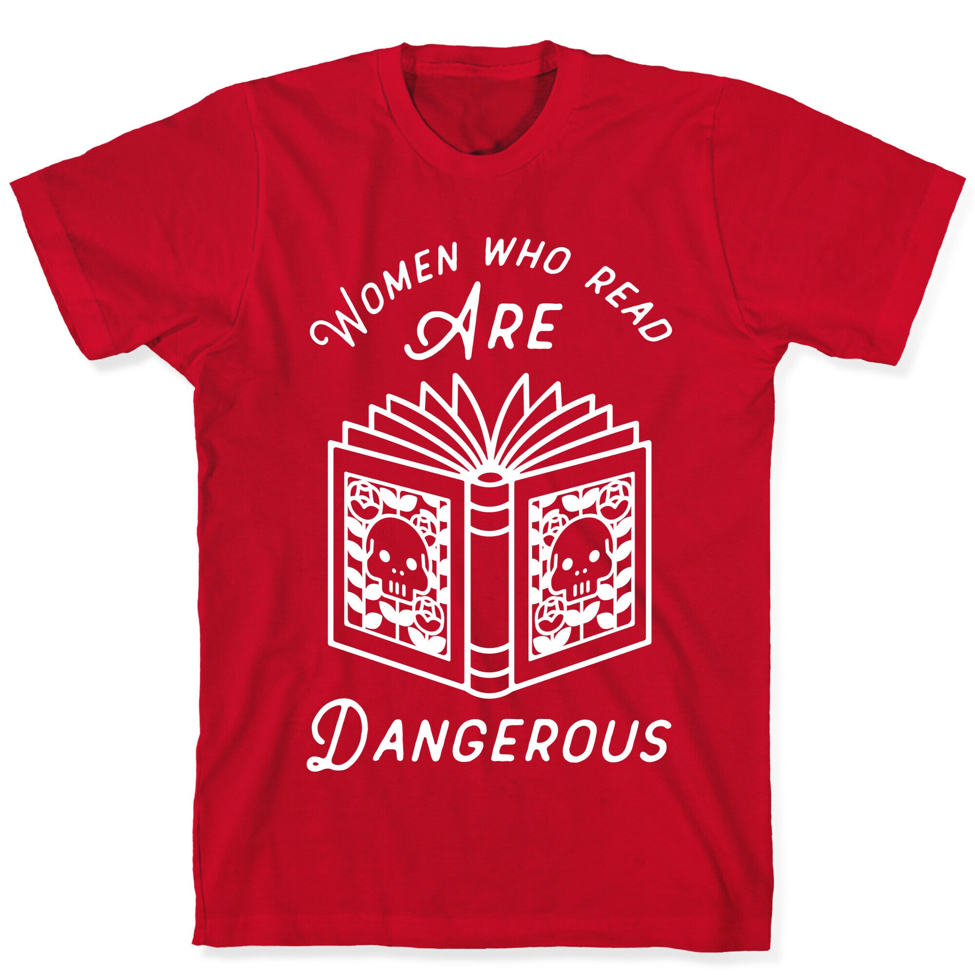 Women Who Read Are Dangerous T-Shirt