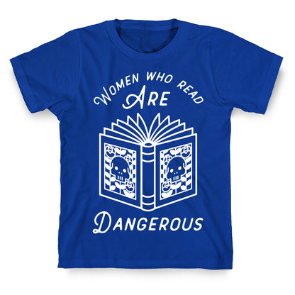 Women Who Read Are Dangerous T-Shirt