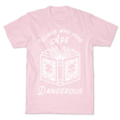 Women Who Read Are Dangerous T-Shirt