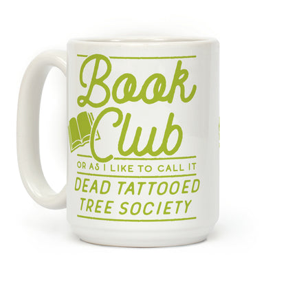Book Club Or As I Like To Call It Dead Tattooed Tree Society Coffee Mug