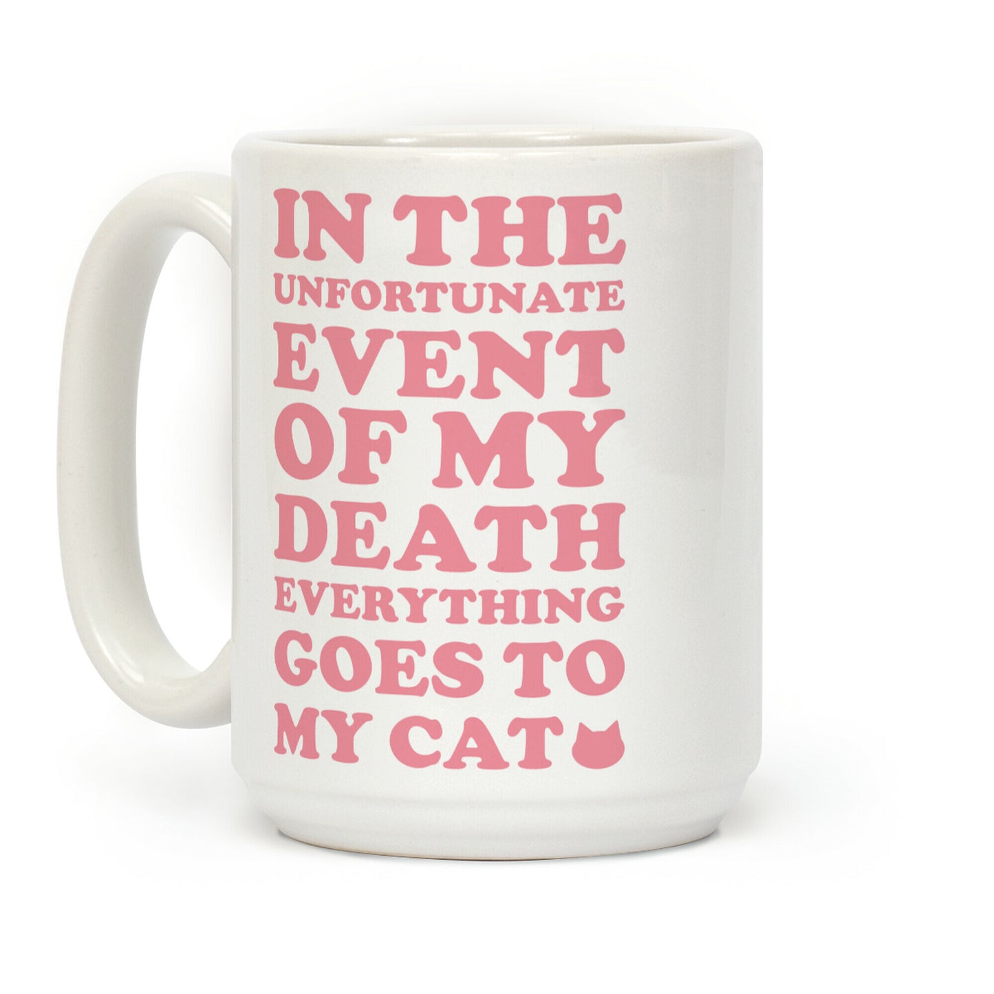 Everything Goes to My Cat Coffee Mug