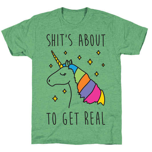 Shit's About To Get Real - Unicorn Unisex Triblend Tee