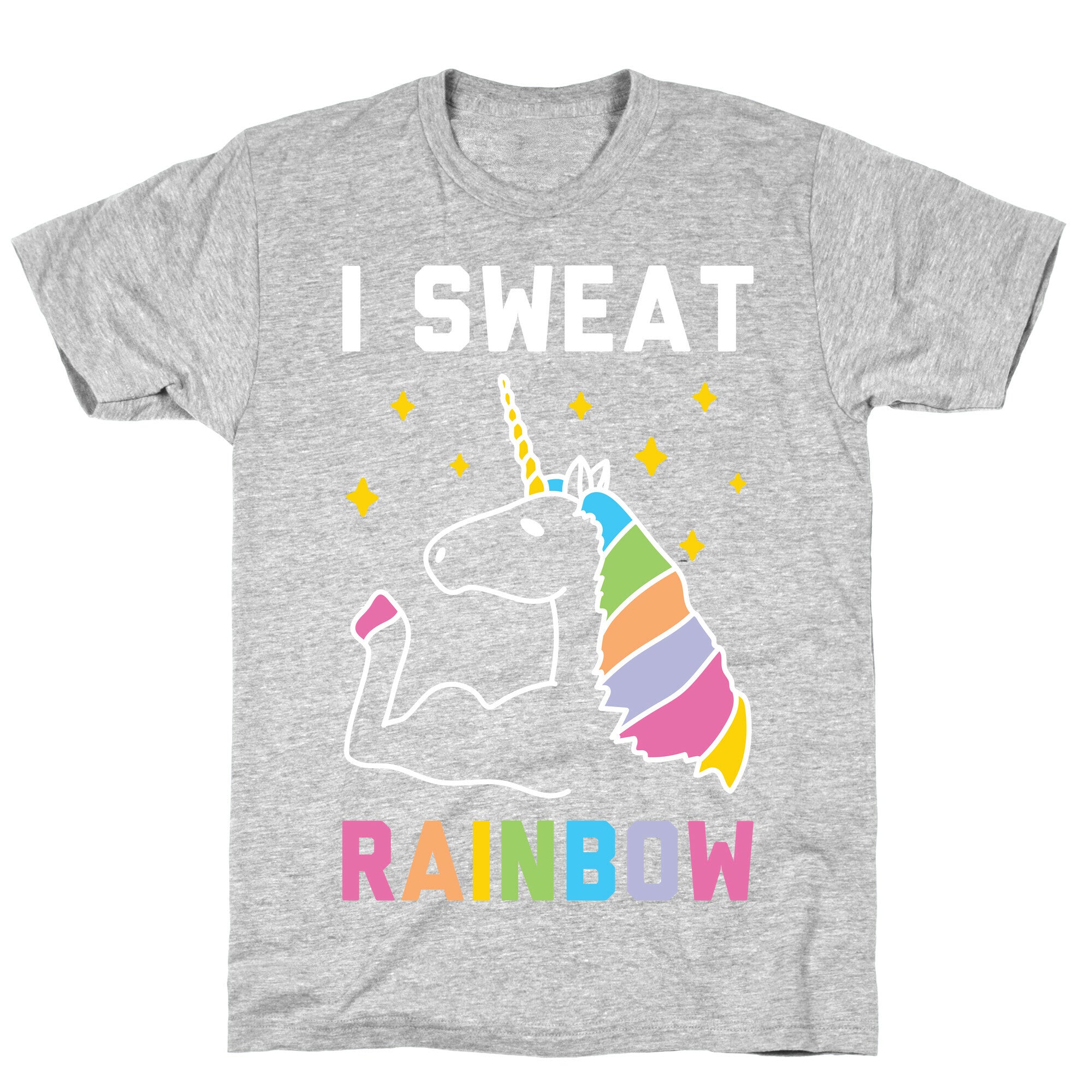 I Sweat Rainbow - Unicorn T-Shirt