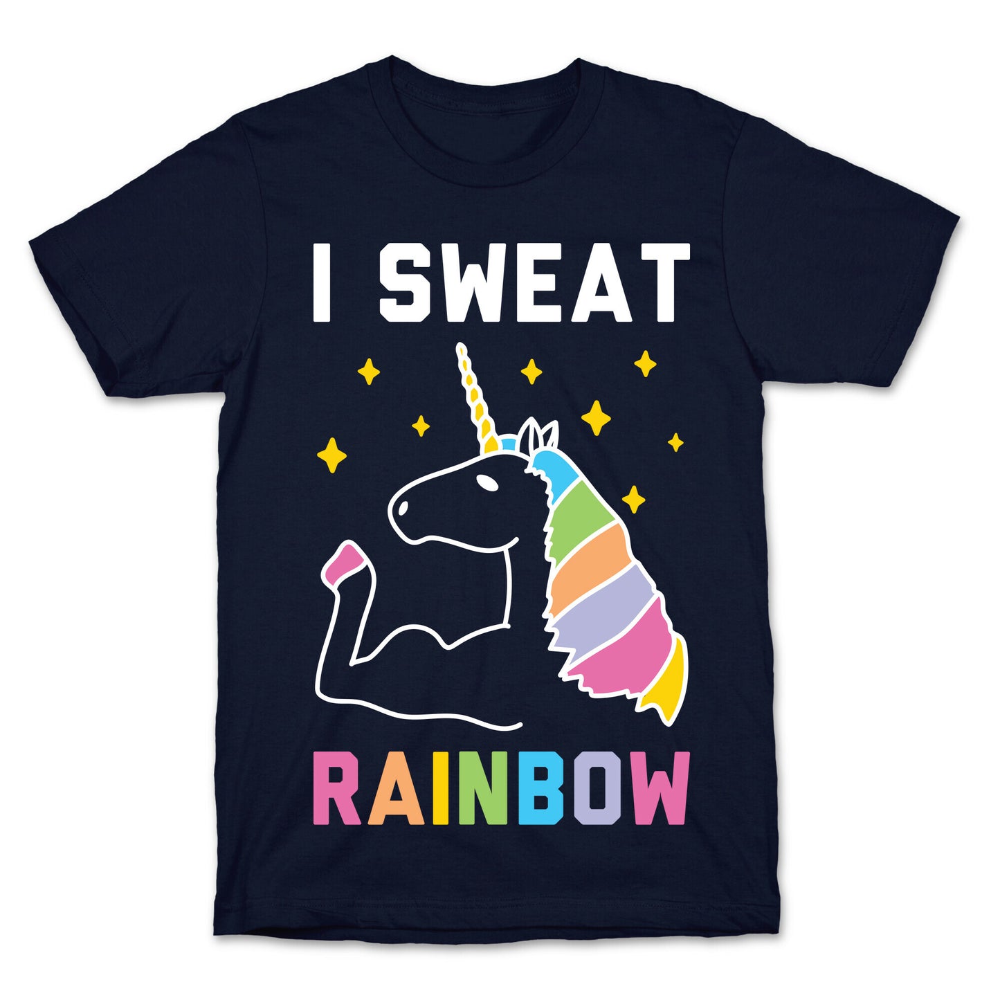 I Sweat Rainbow - Unicorn T-Shirt