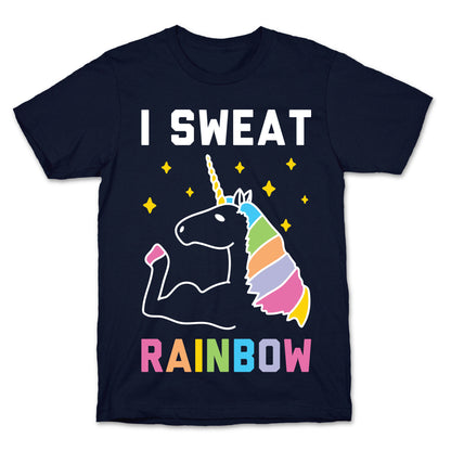 I Sweat Rainbow - Unicorn T-Shirt