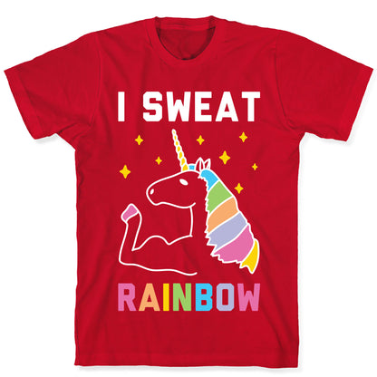 I Sweat Rainbow - Unicorn T-Shirt