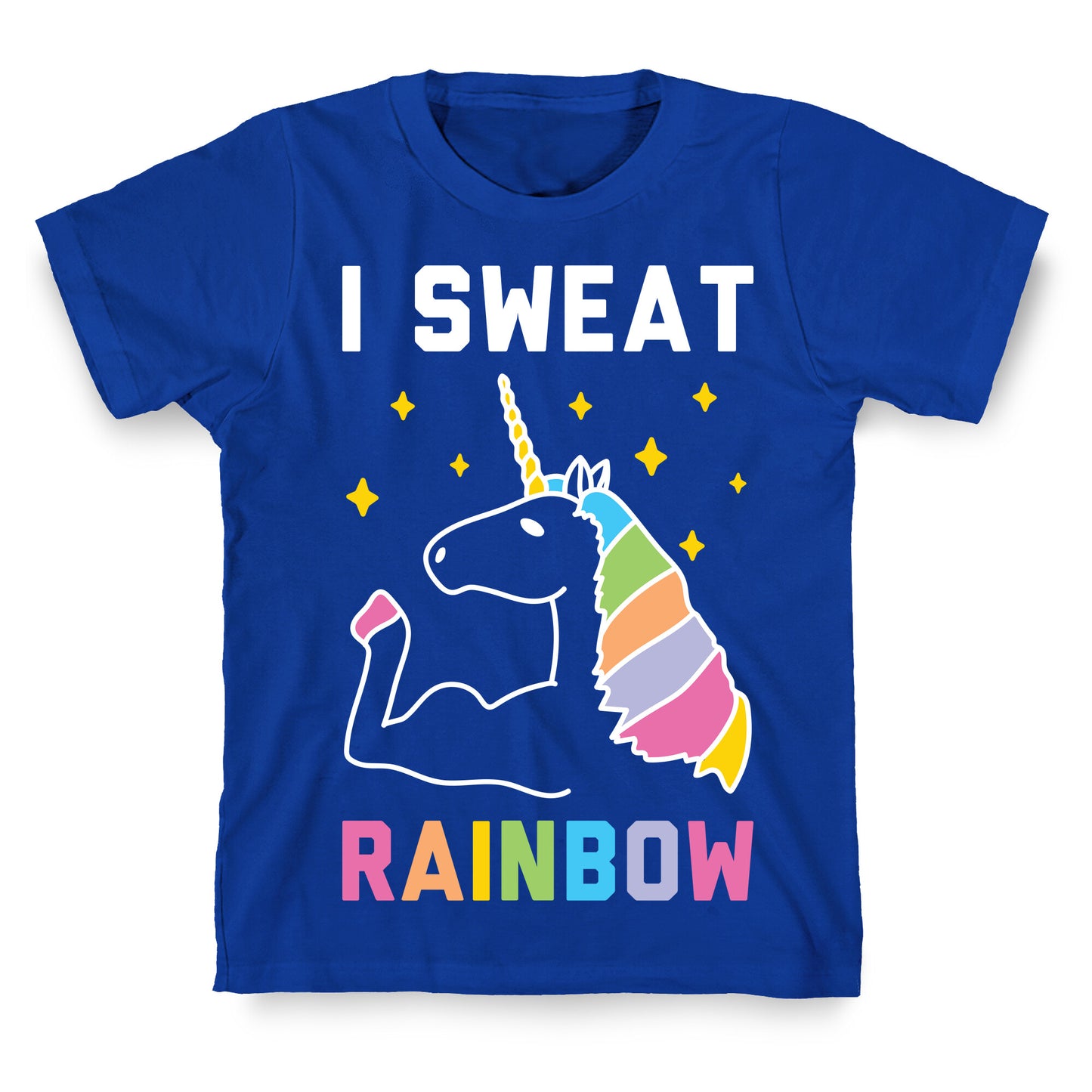 I Sweat Rainbow - Unicorn T-Shirt
