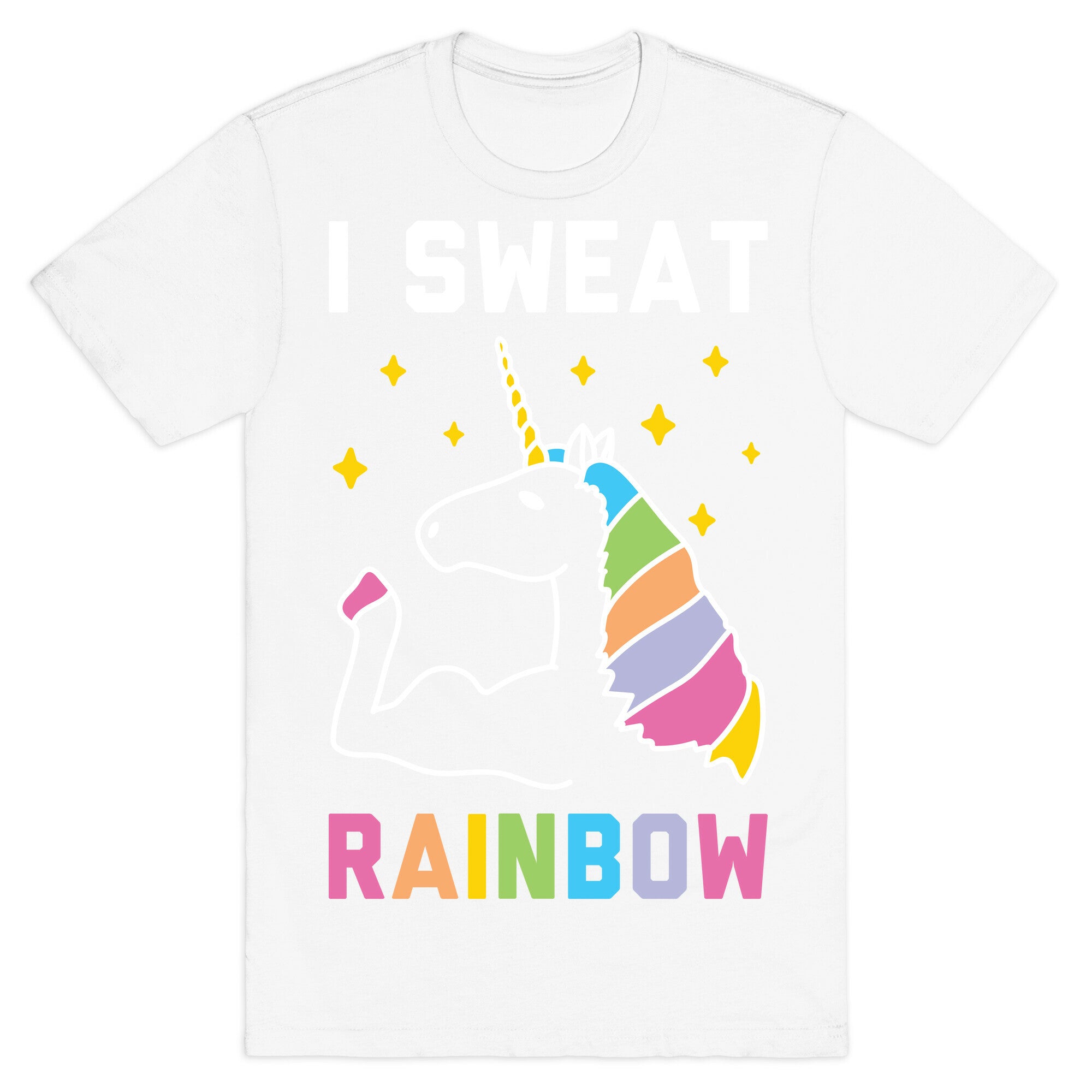 I Sweat Rainbow - Unicorn T-Shirt
