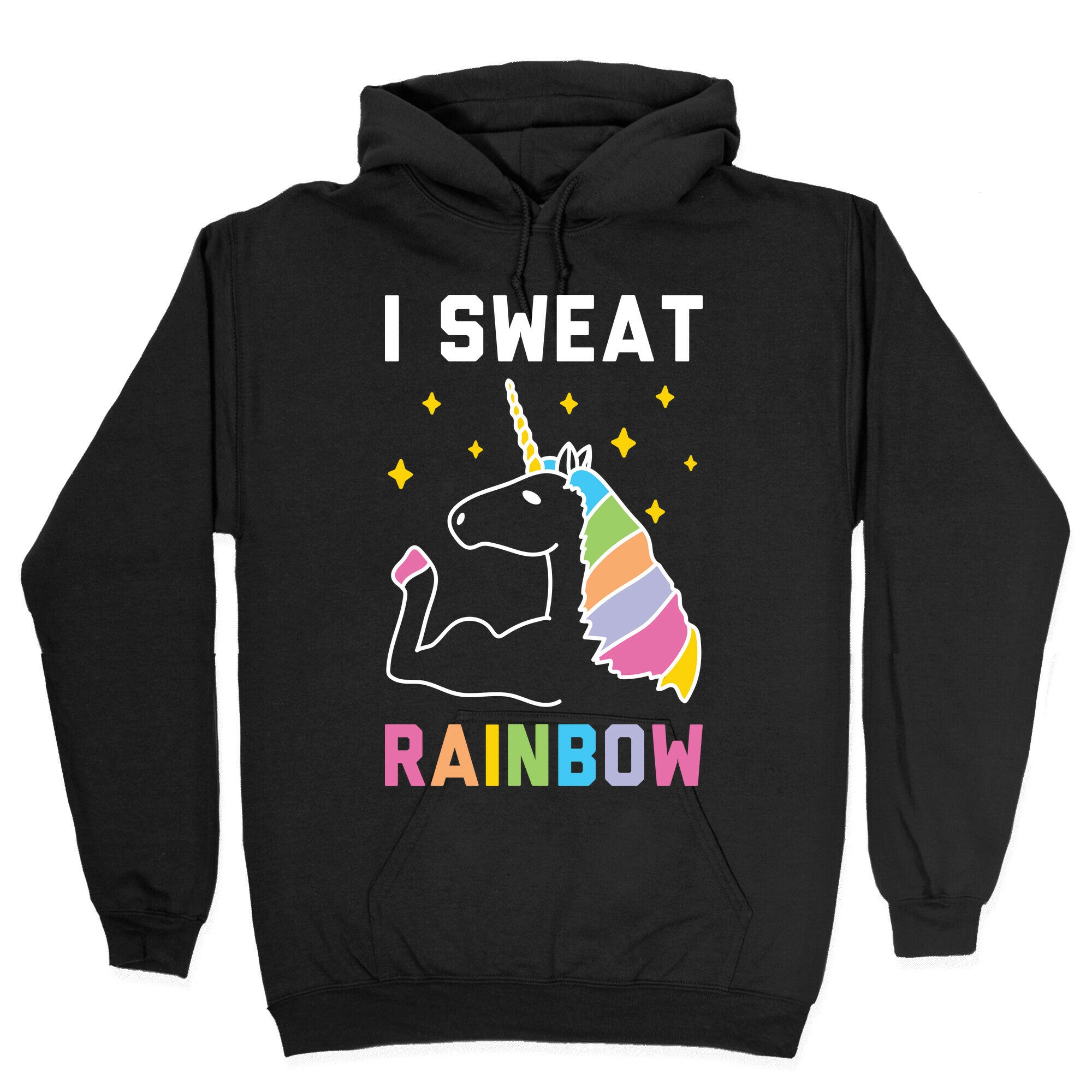 I Sweat Rainbow - Unicorn Hoodie