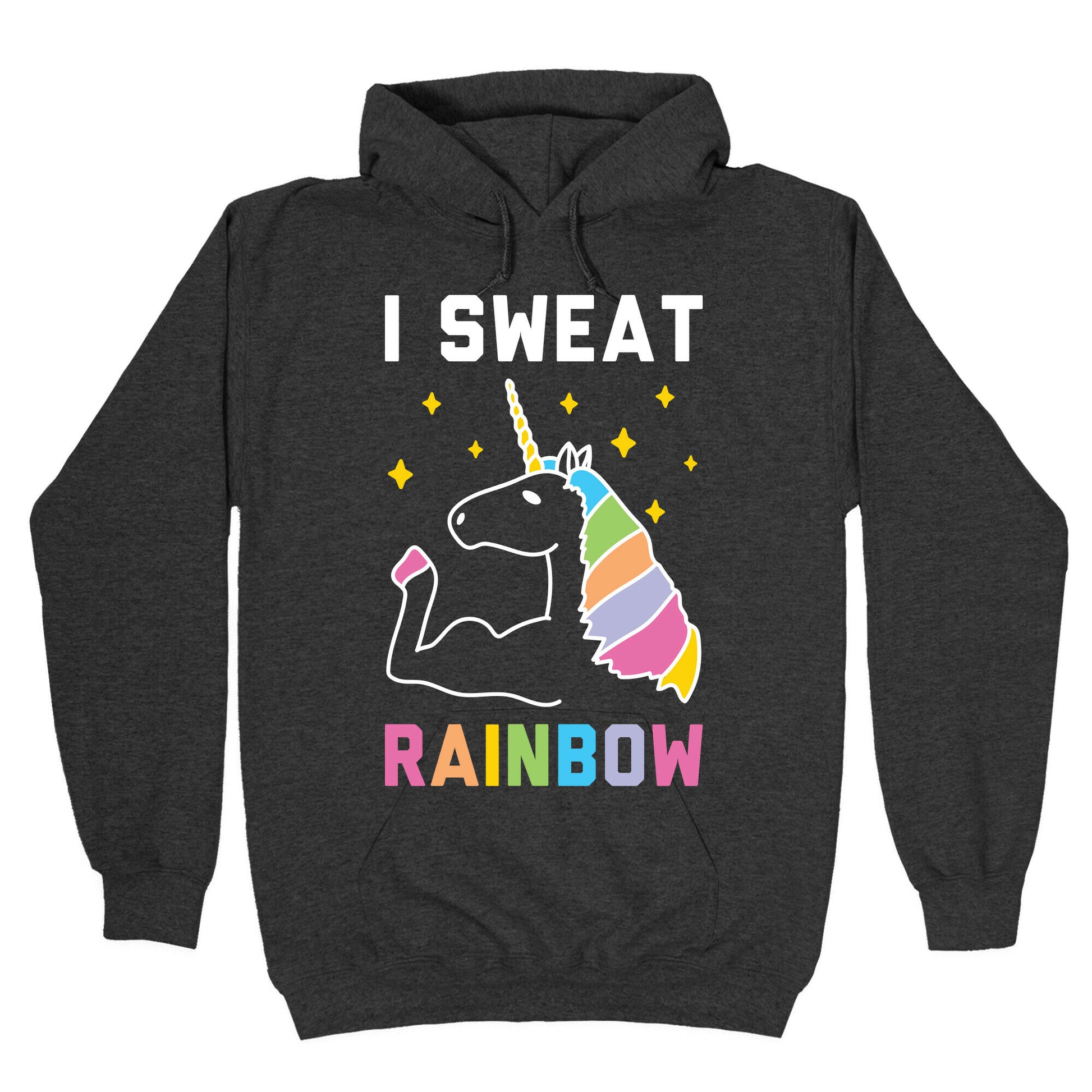 I Sweat Rainbow - Unicorn Hoodie