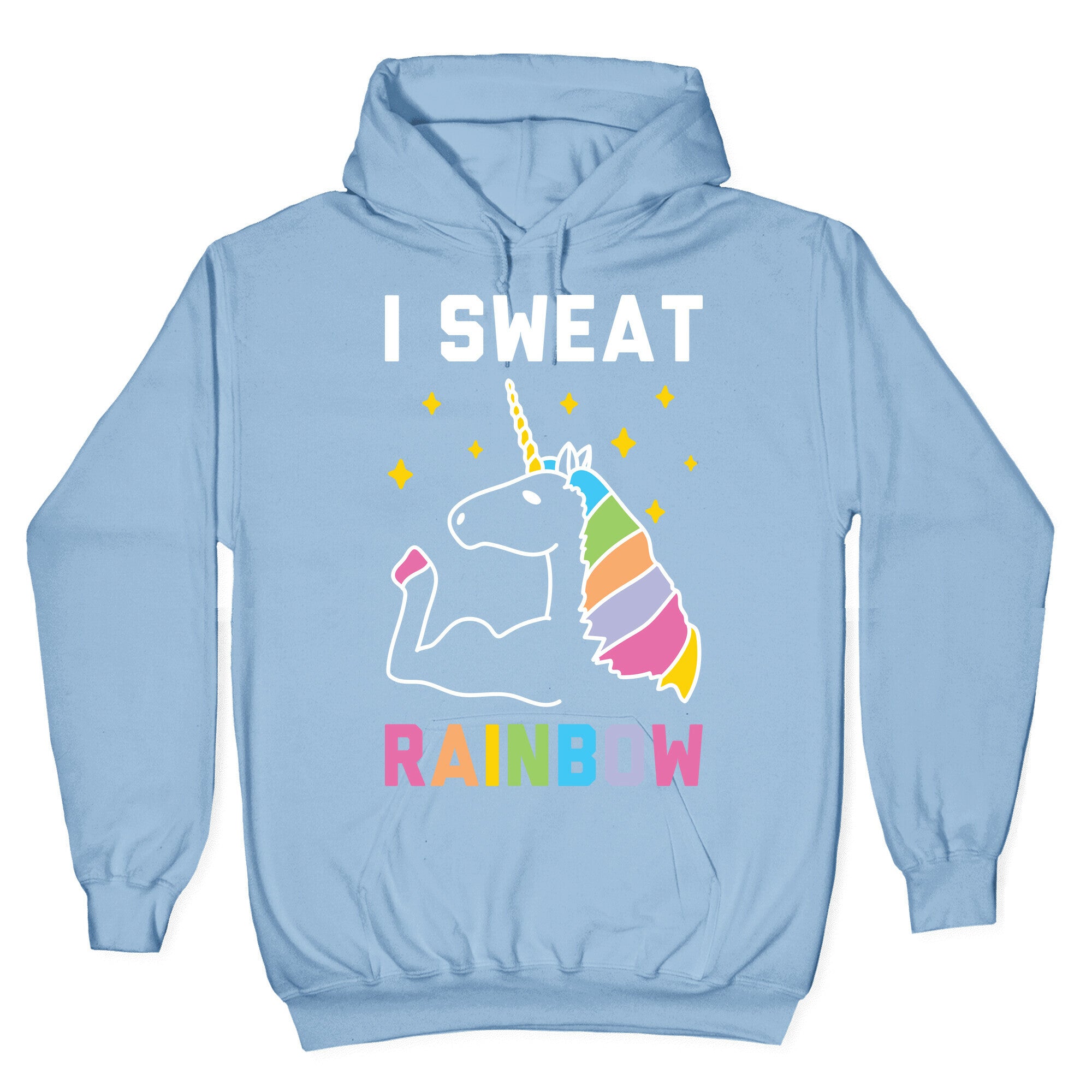 I Sweat Rainbow - Unicorn Hoodie