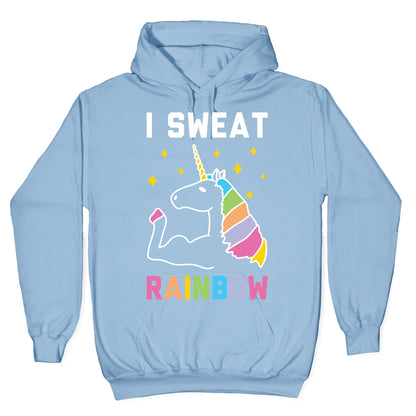 I Sweat Rainbow - Unicorn Hoodie