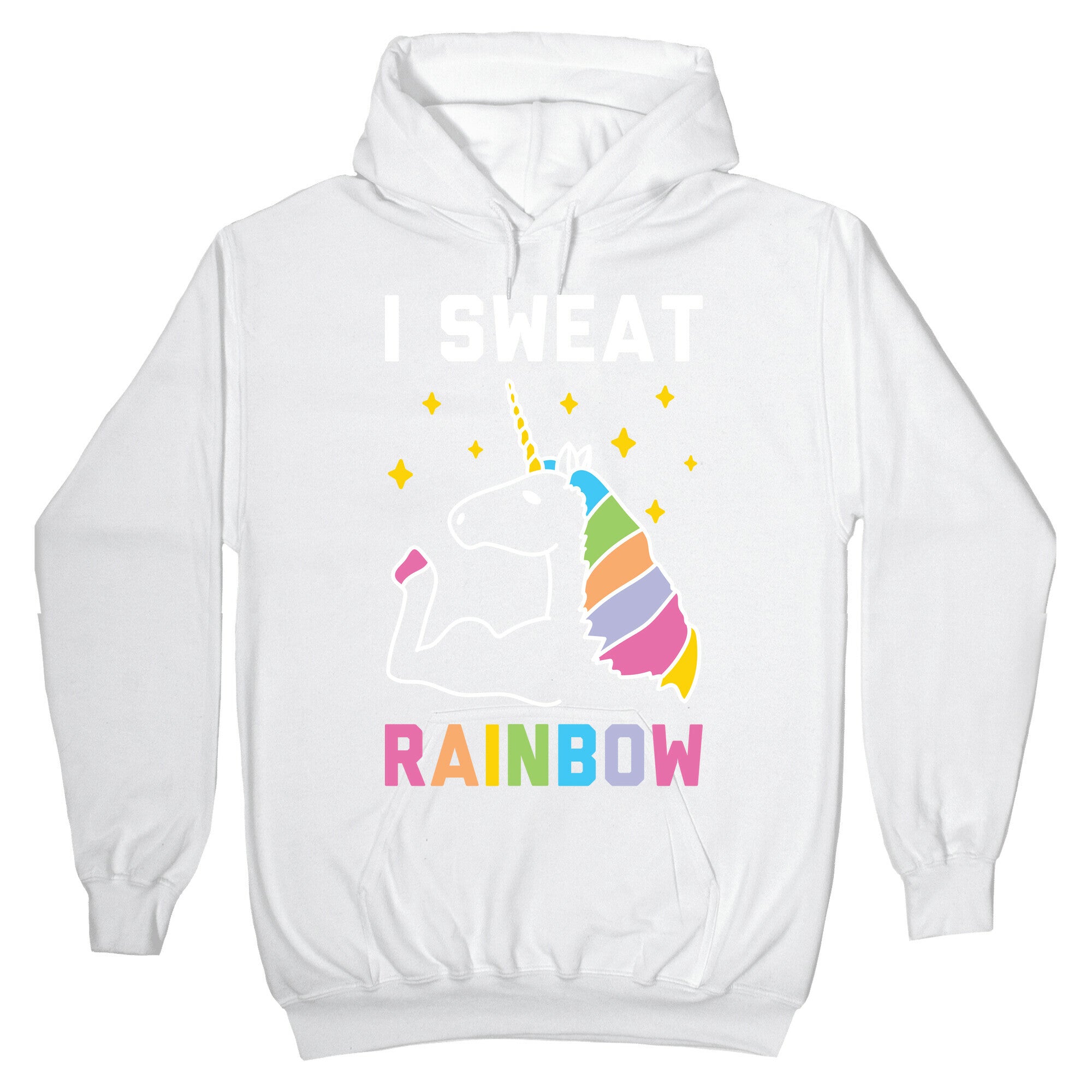 I Sweat Rainbow - Unicorn Hoodie