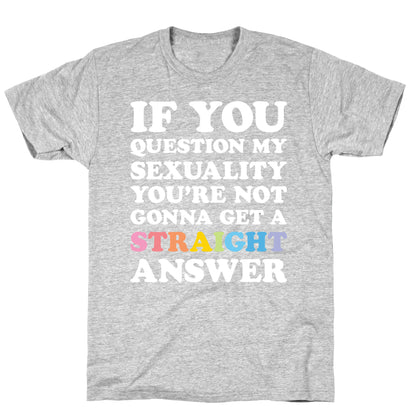 Question My Sexuality T-Shirt