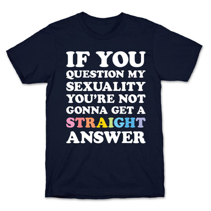 Question My Sexuality T-Shirt