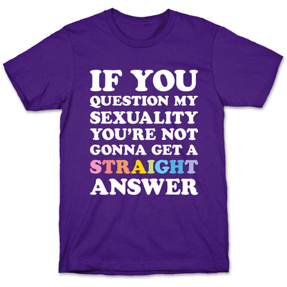 Question My Sexuality T-Shirt
