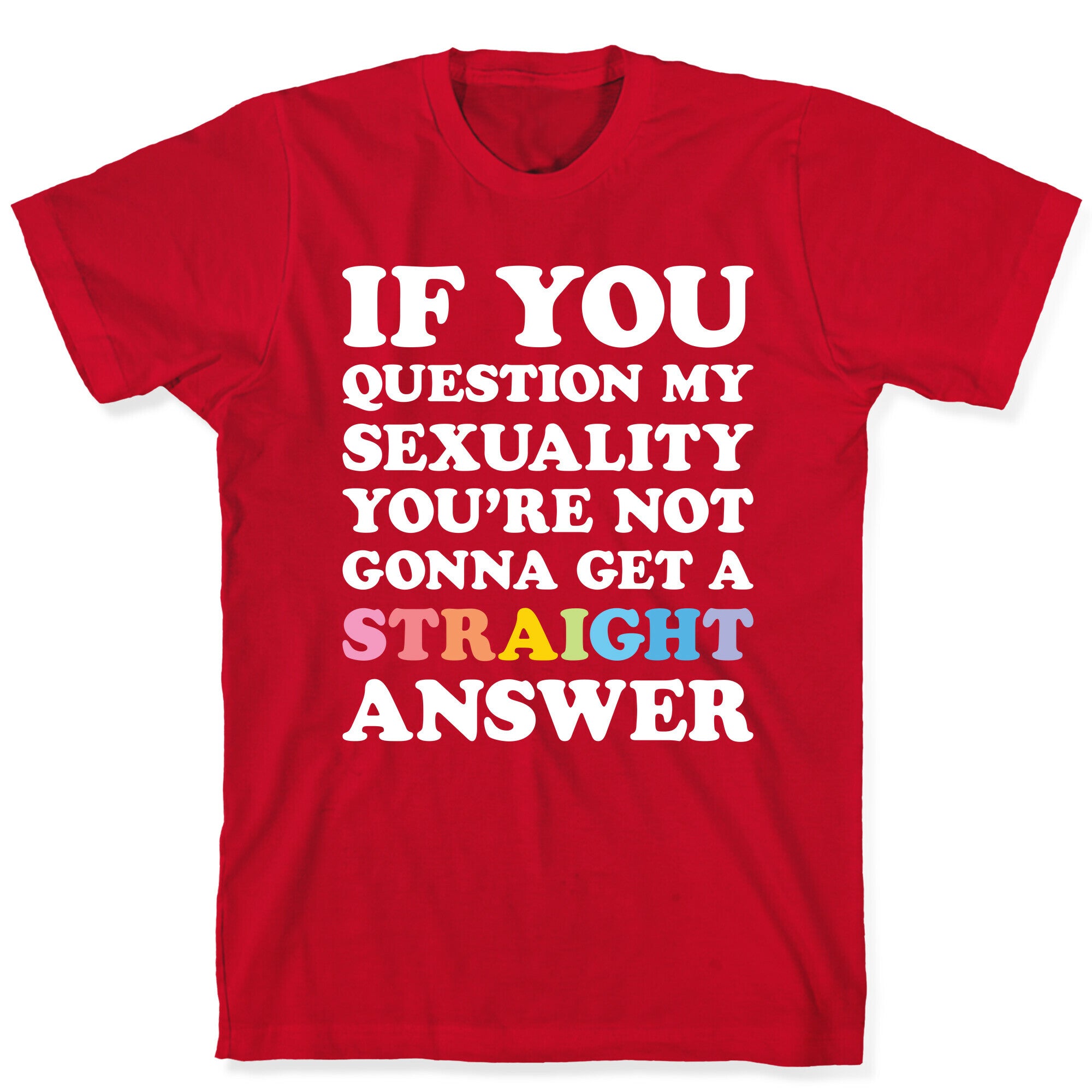 Question My Sexuality T-Shirt
