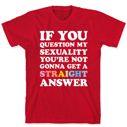 Question My Sexuality T-Shirt