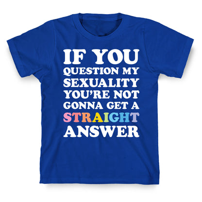 Question My Sexuality T-Shirt