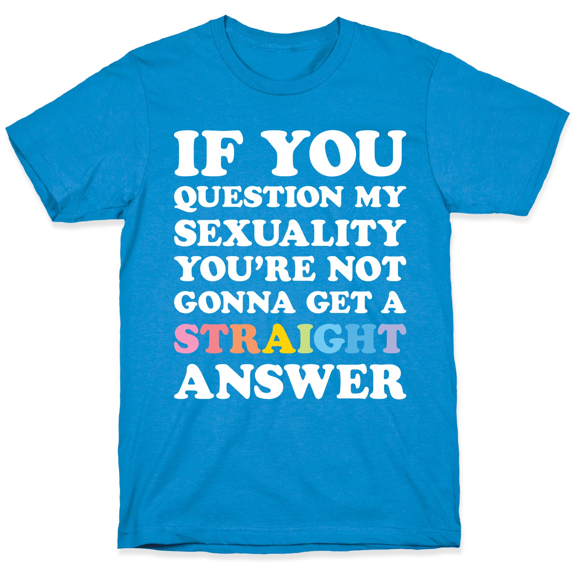 Question My Sexuality T-Shirt
