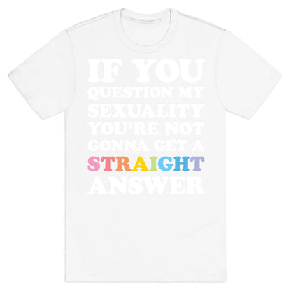 Question My Sexuality T-Shirt