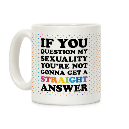 Question My Sexuality Coffee Mug