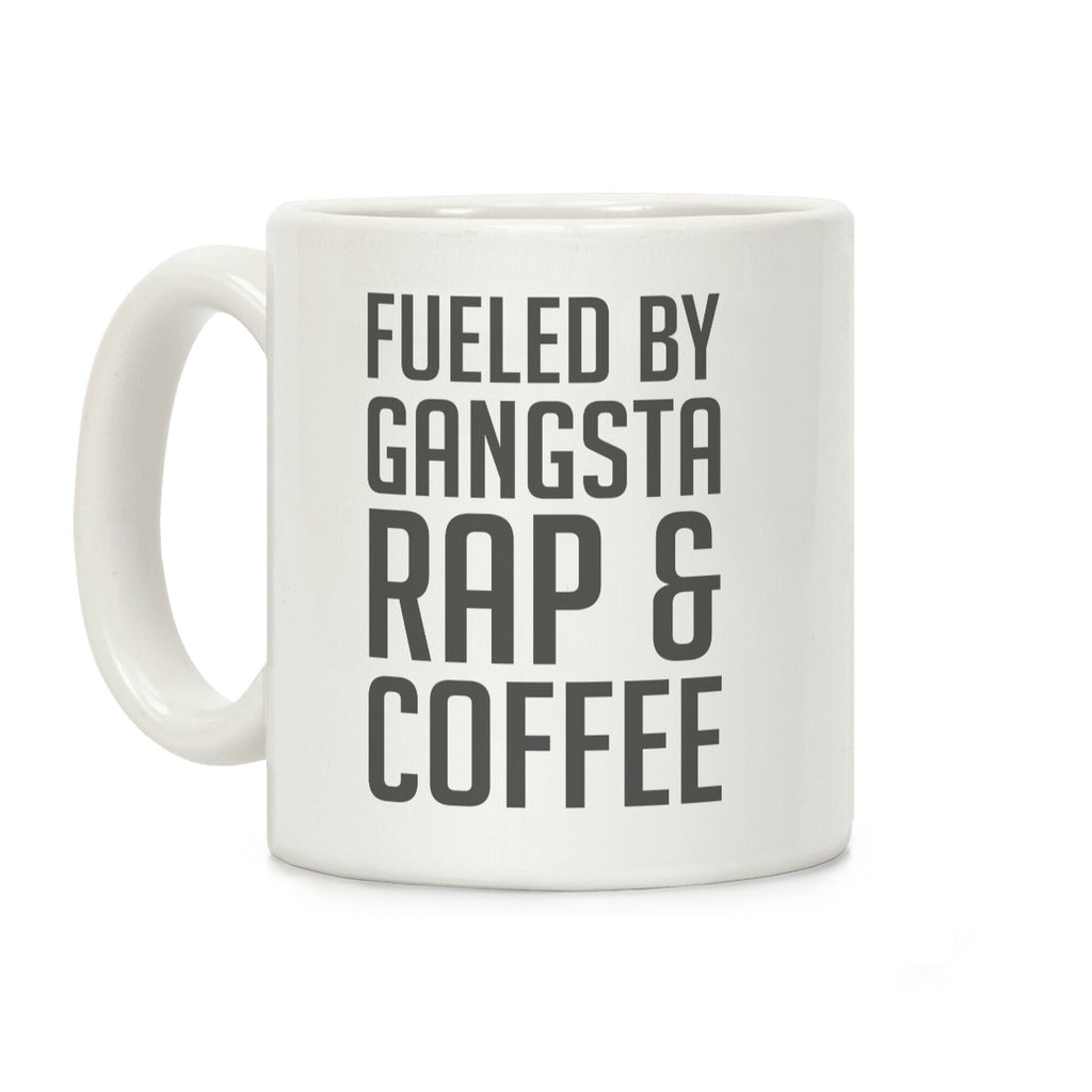 Fueled By Gangsta Rap & Coffee Coffee Mug