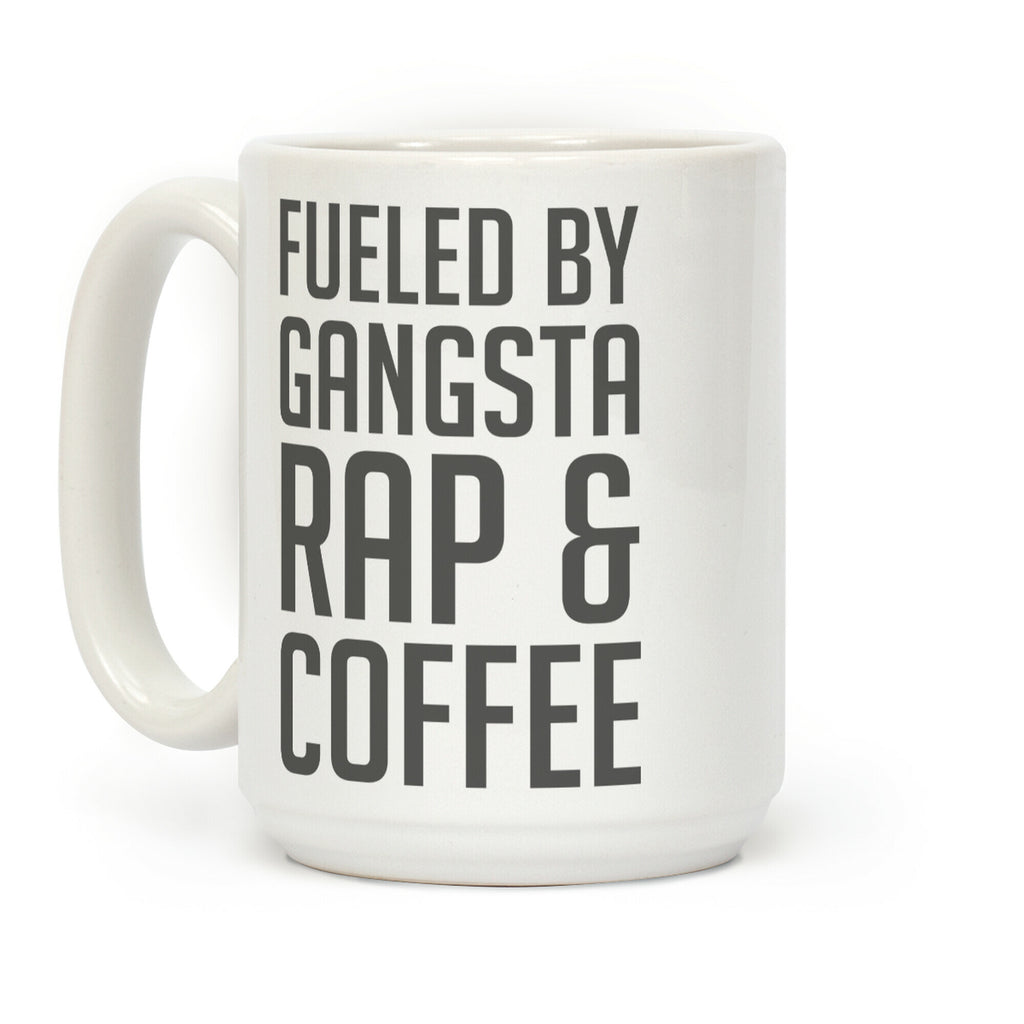 Fueled By Gangsta Rap & Coffee Coffee Mug