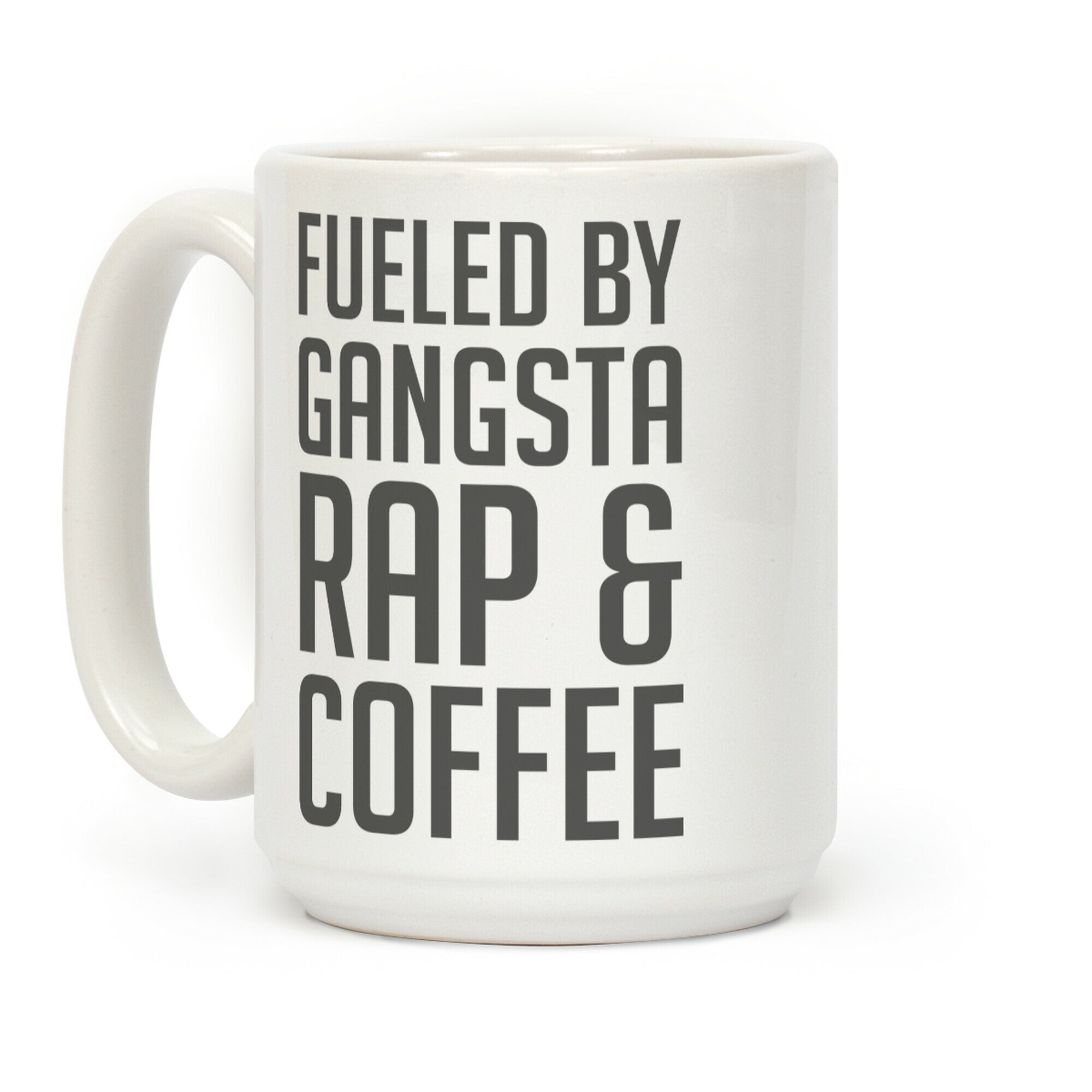 Fueled By Gangsta Rap & Coffee Coffee Mug