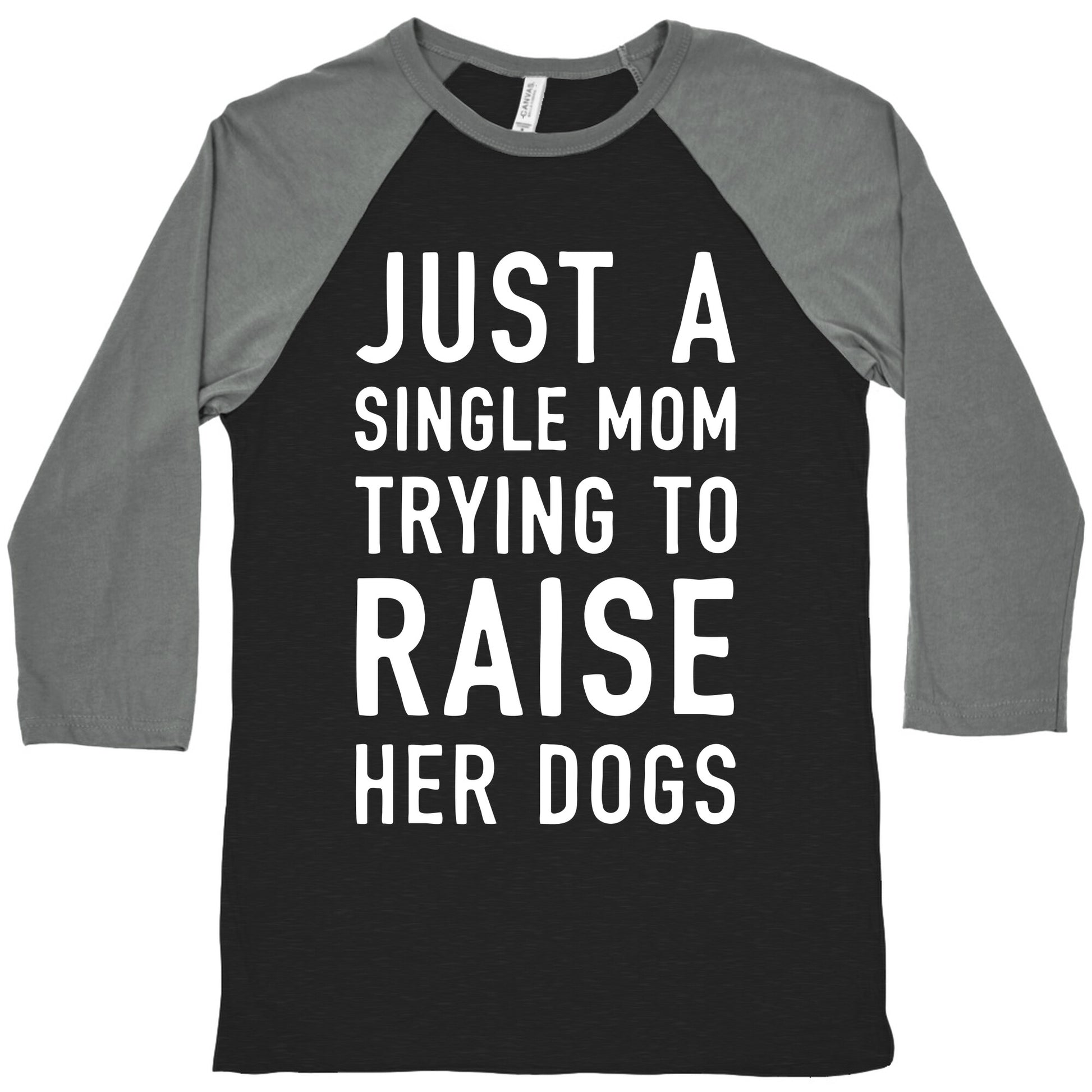Just A Single Mom Trying To Raise Her Dogs Baseball Tee