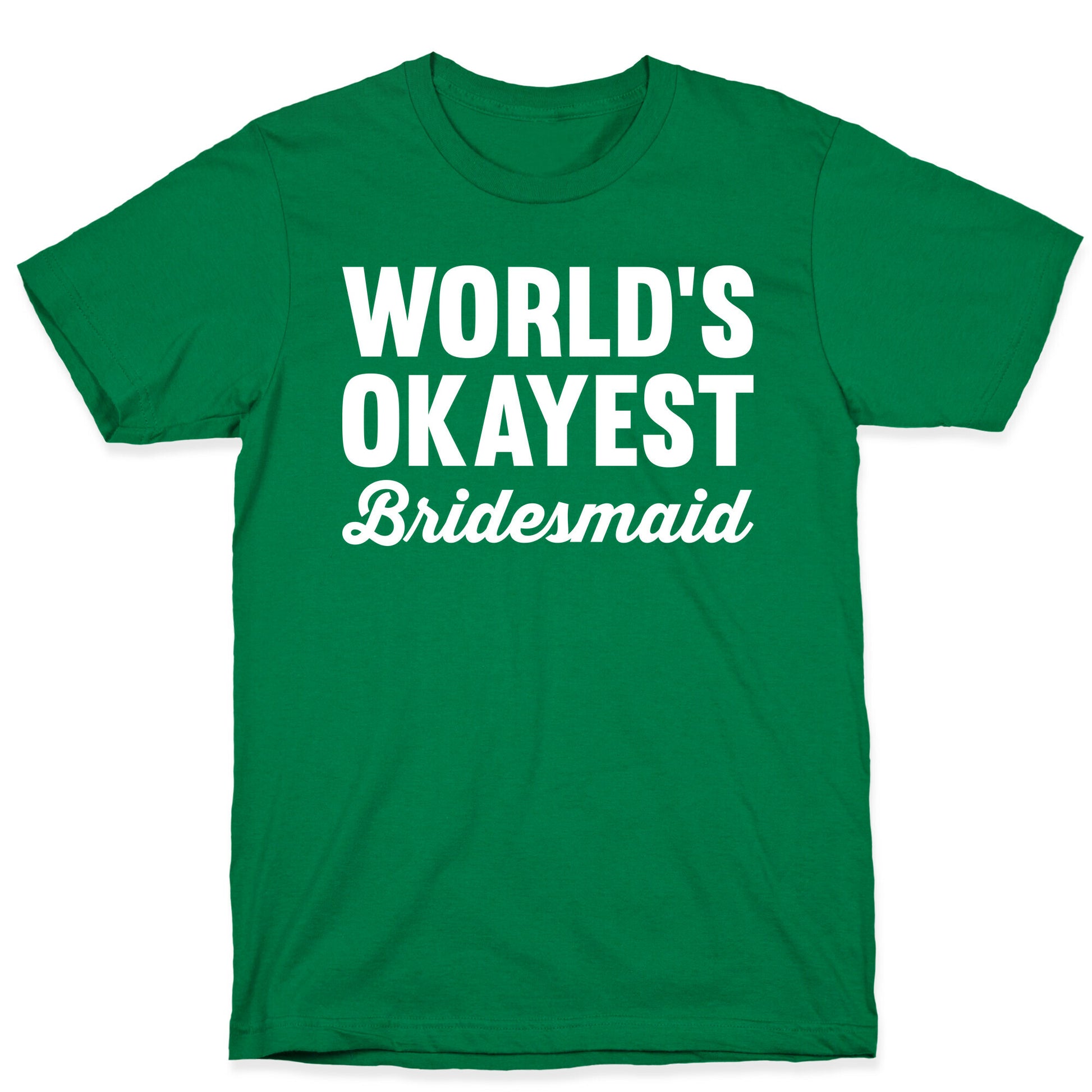 World's Okayest Bridesmaid T-Shirt