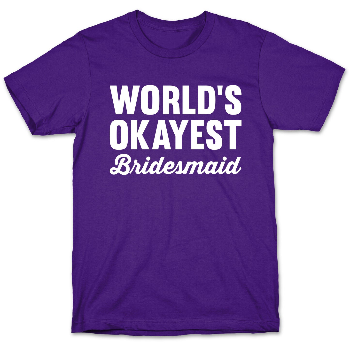 World's Okayest Bridesmaid T-Shirt