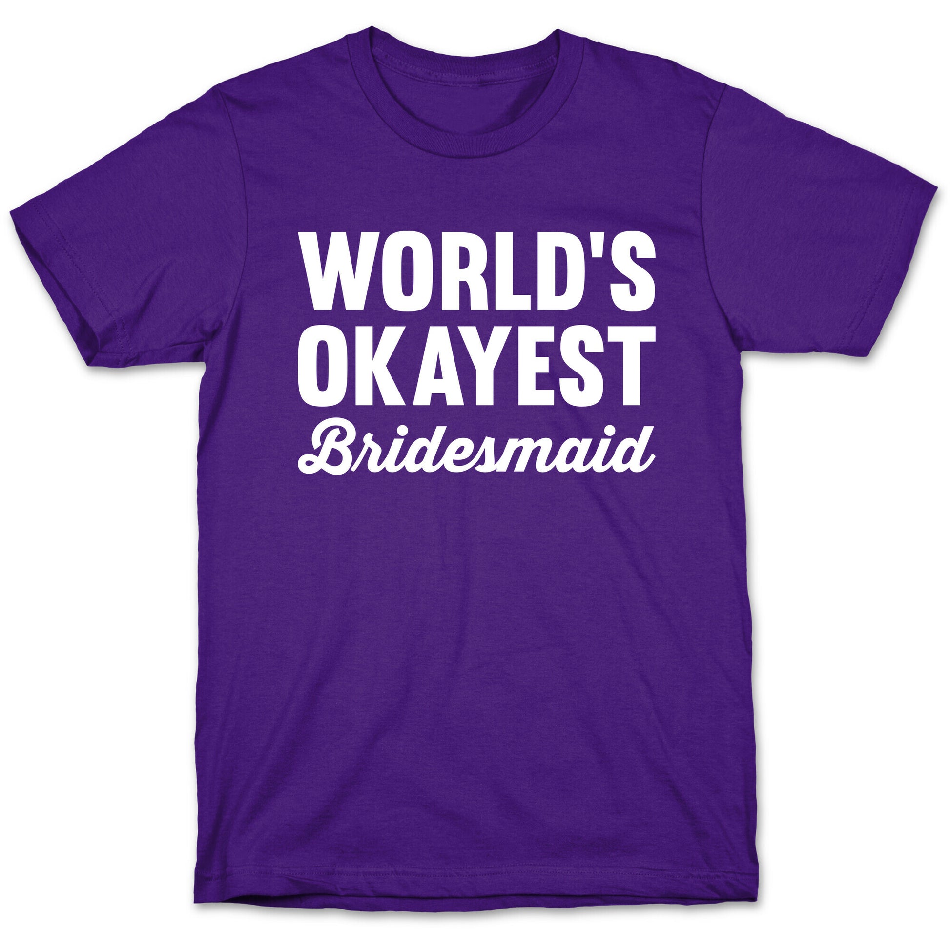 World's Okayest Bridesmaid T-Shirt
