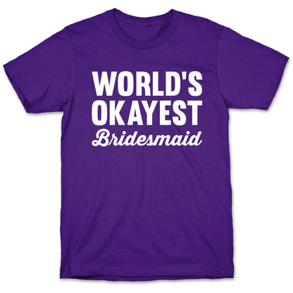 World's Okayest Bridesmaid T-Shirt