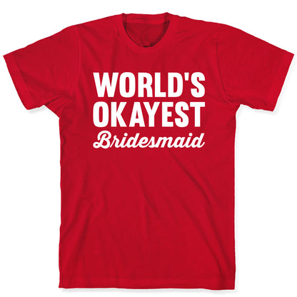 World's Okayest Bridesmaid T-Shirt