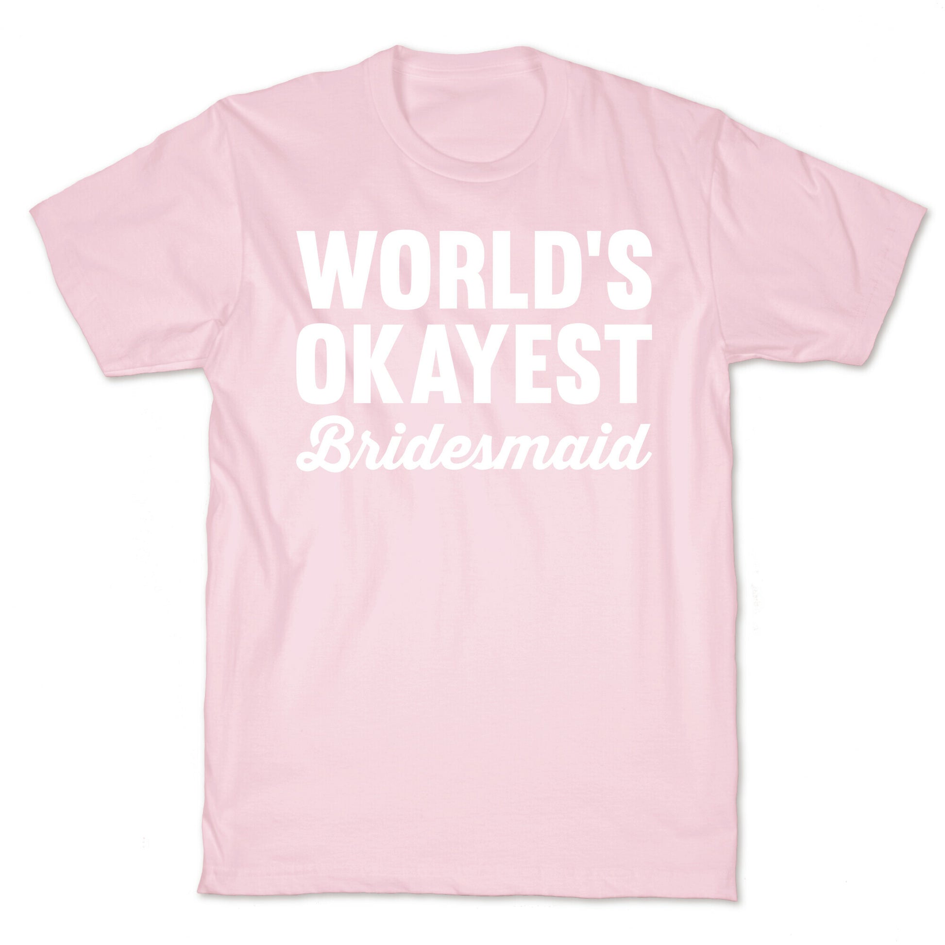 World's Okayest Bridesmaid T-Shirt