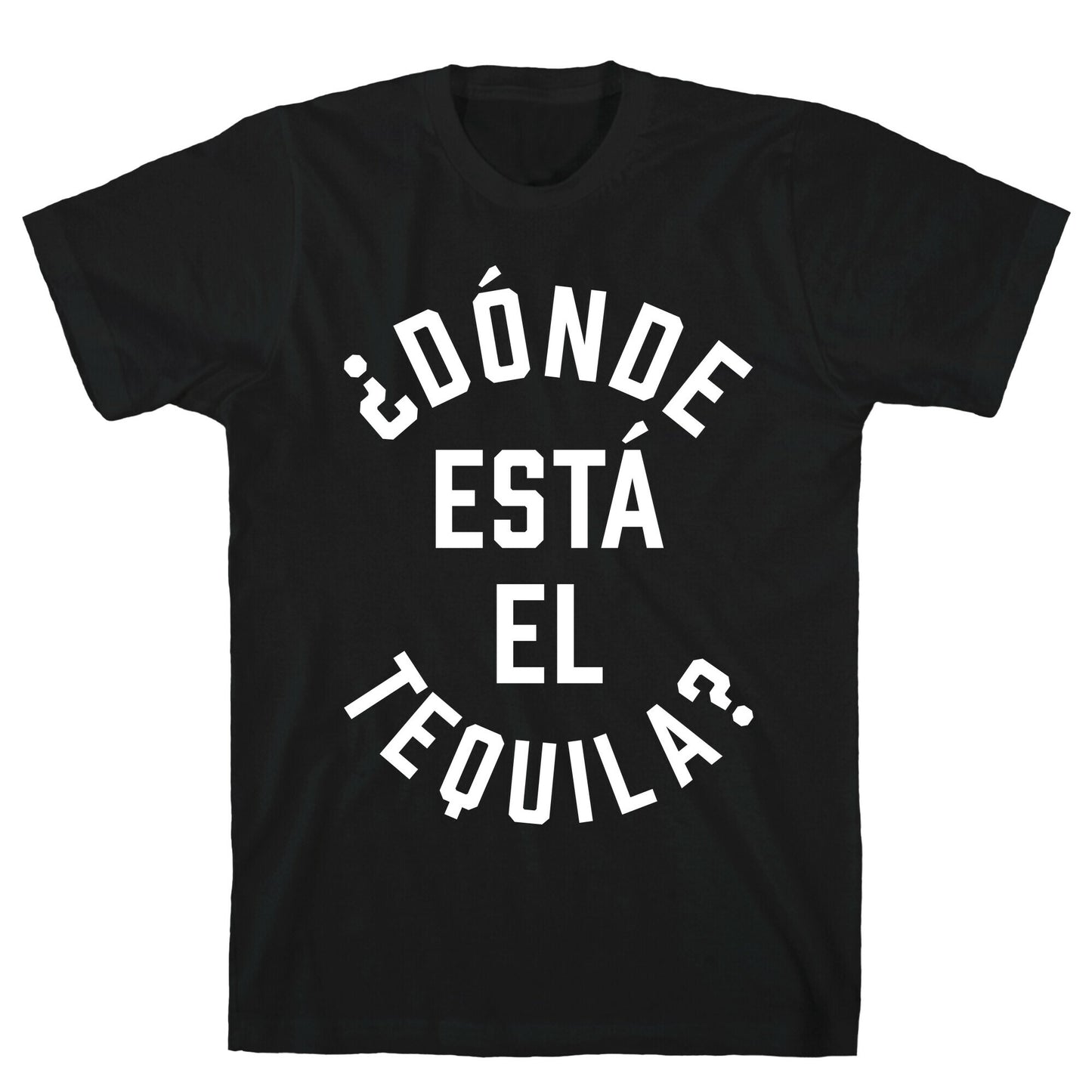 Donde Esta El Tequila? T-Shirt