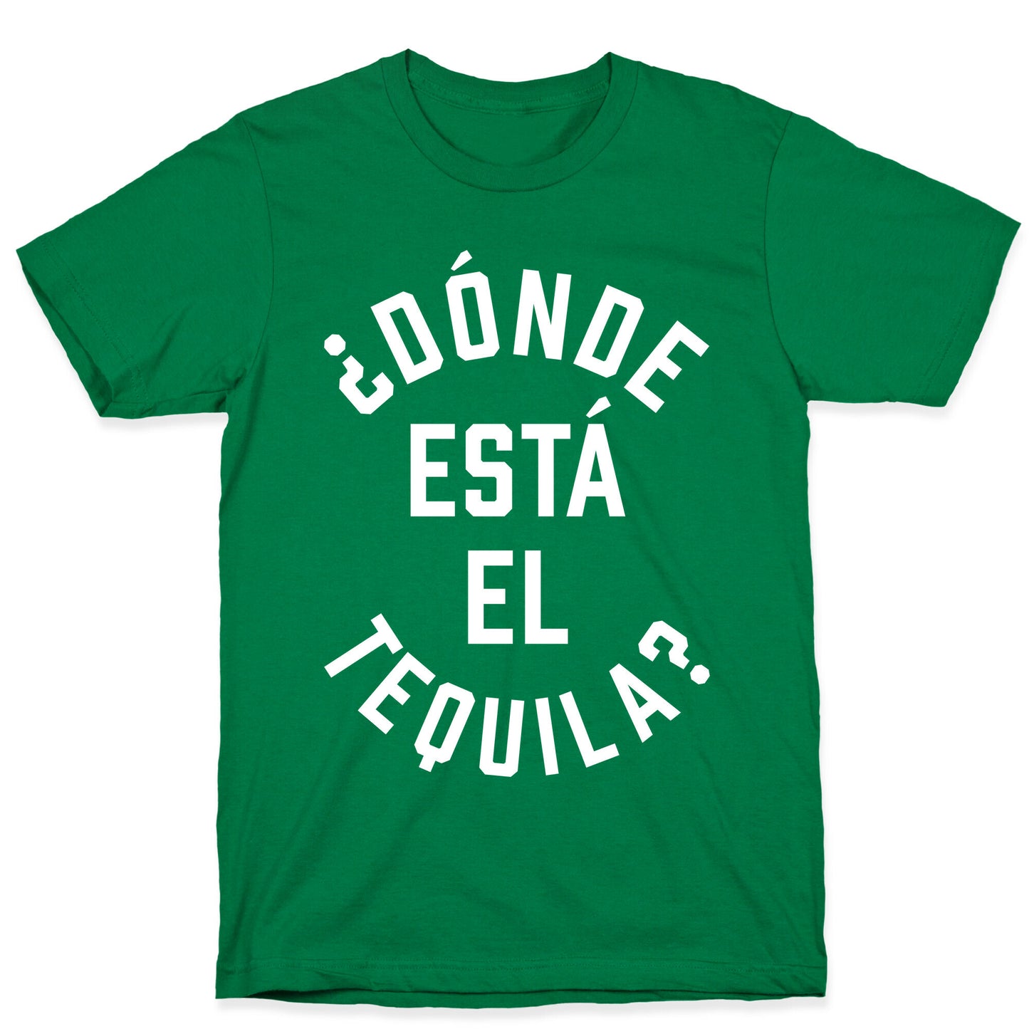 Donde Esta El Tequila? T-Shirt