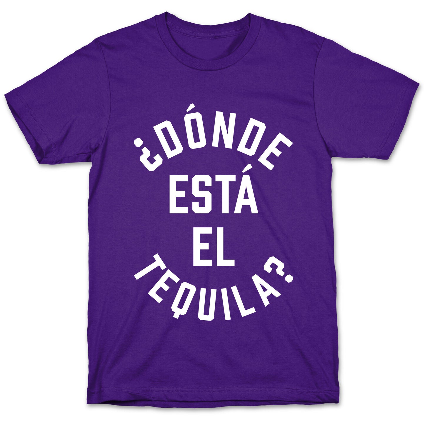 Donde Esta El Tequila? T-Shirt